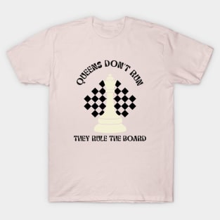 Queens don't run, they rule the board chess T-Shirt